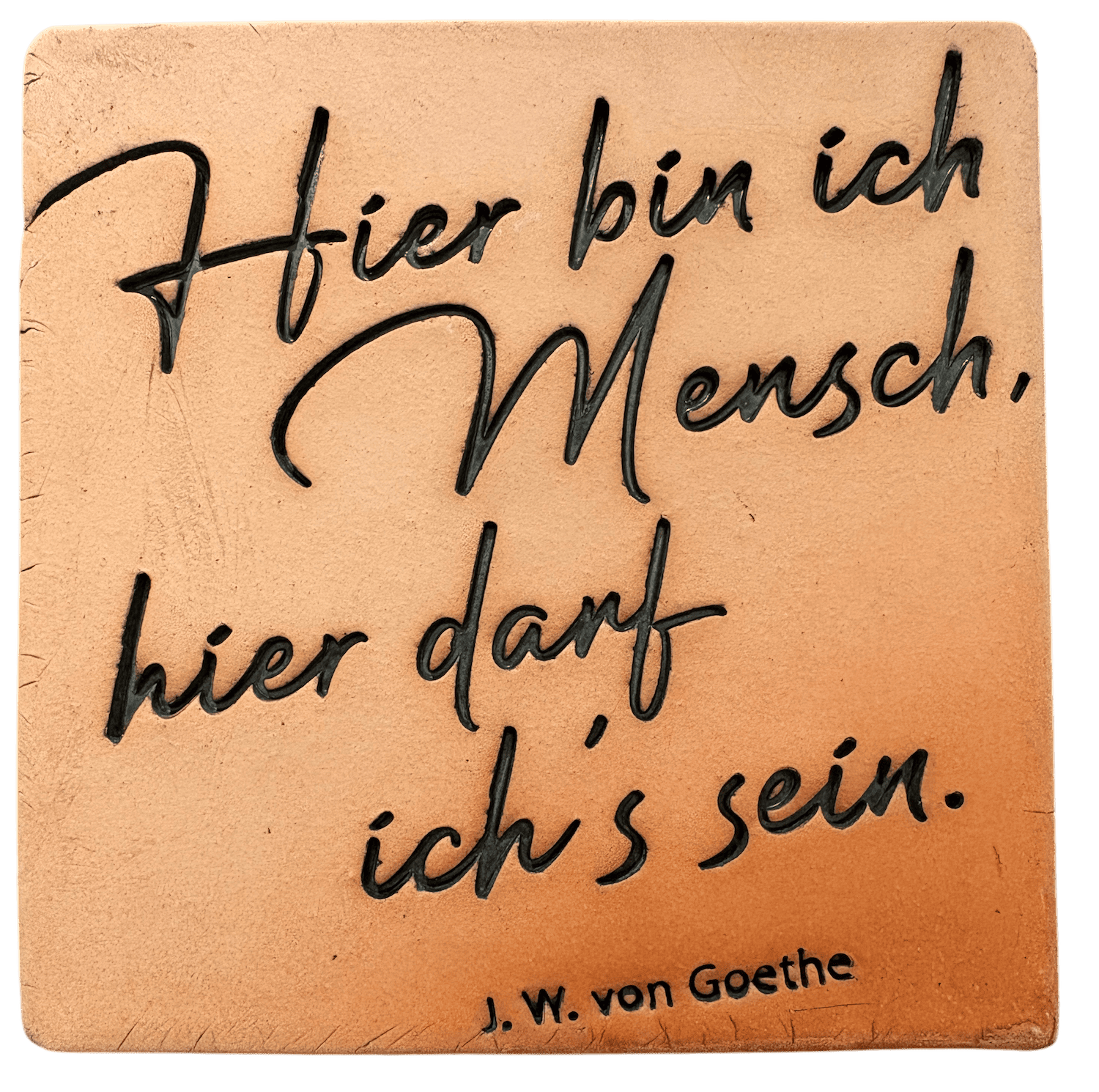 Keramikfliese "HIER BIN ICH MENSCH, HIER DARF ICH'S SEIN"