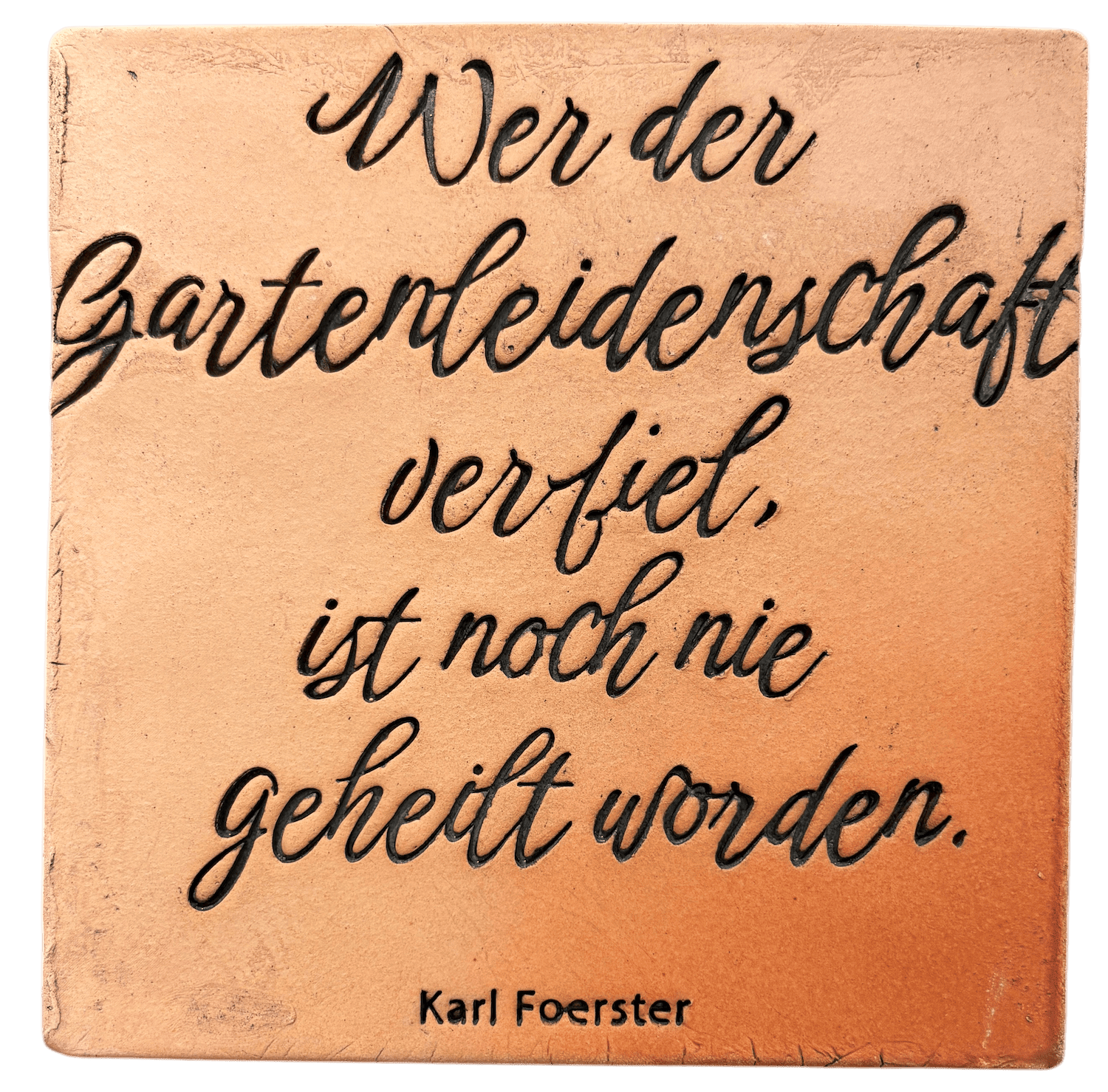 Keramikfliese "WER DER GARTENLEIDENSCHAFT VERFIEL, IST NOCH NIE GEHEILT WORDEN"